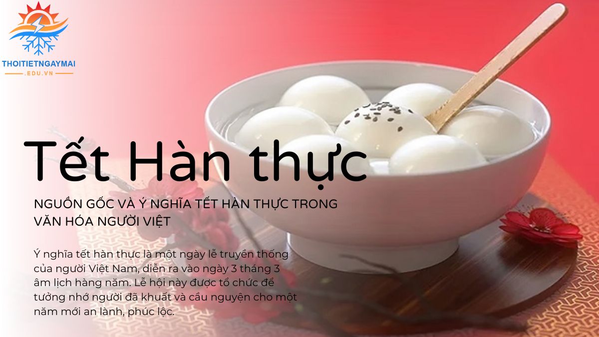 Tết Hàn thực là gì? Nguồn gốc và ý nghĩa tết Hàn thực trong văn hóa người Việt